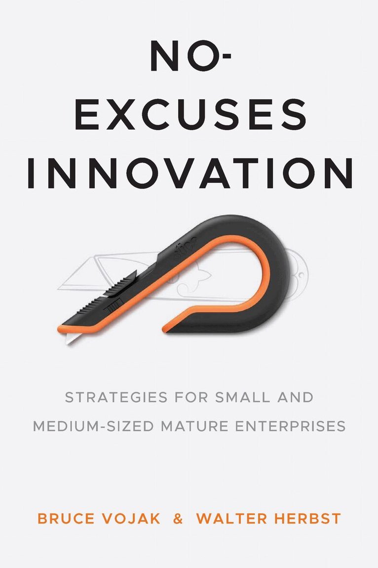 Bruce Vojak, Walter Herbst - No-Excuses Innovation, E-bok
