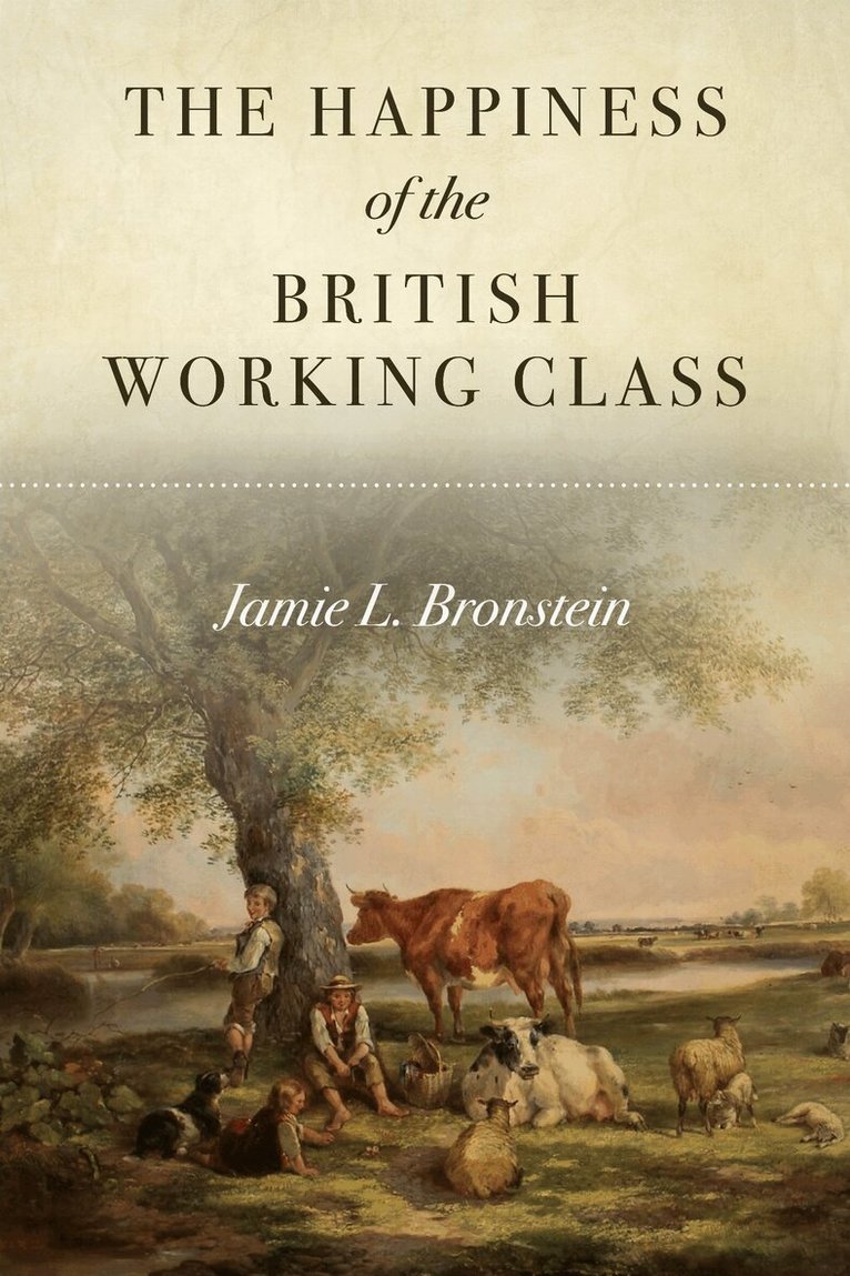 Jamie L. Bronstein - Happiness of the British Working Class, E-bok