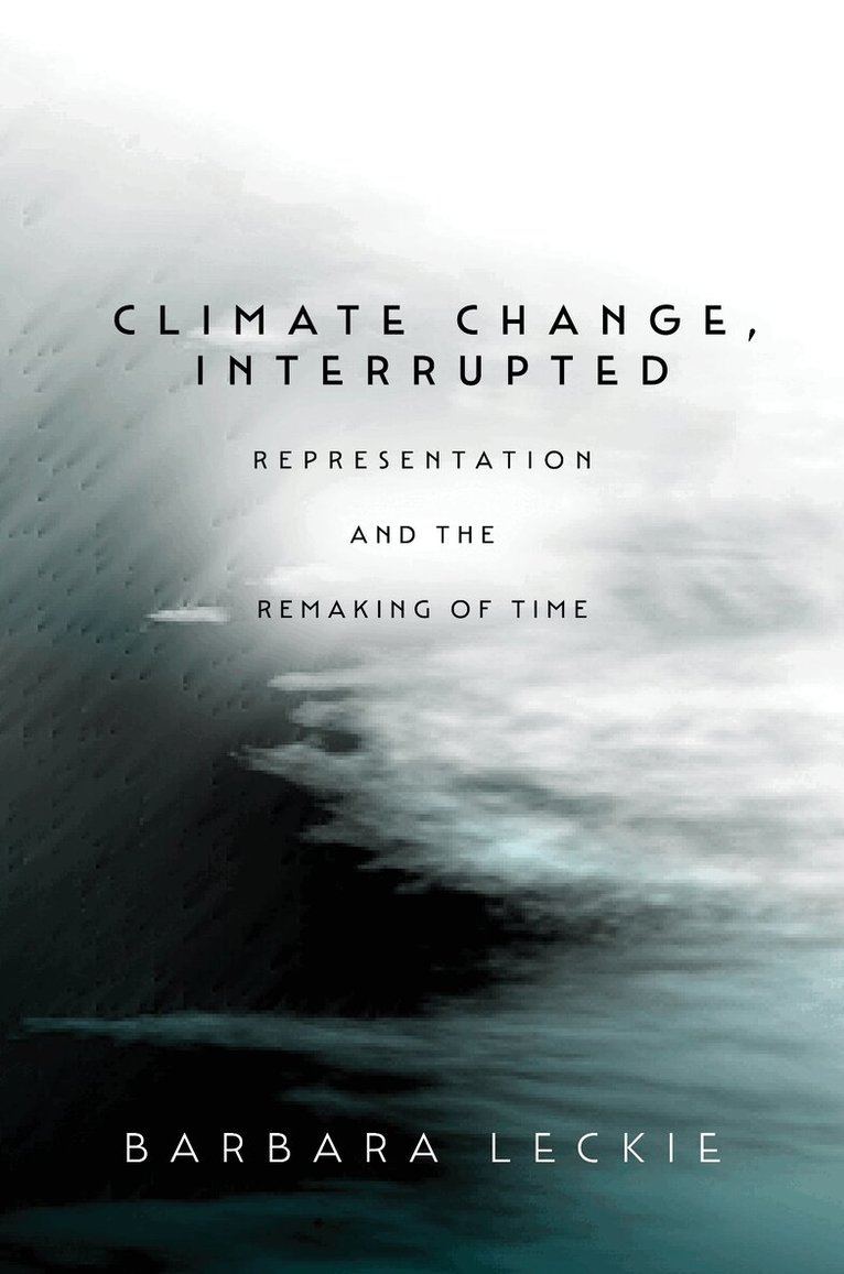 Barbara Leckie - Climate Change, Interrupted, E-bok