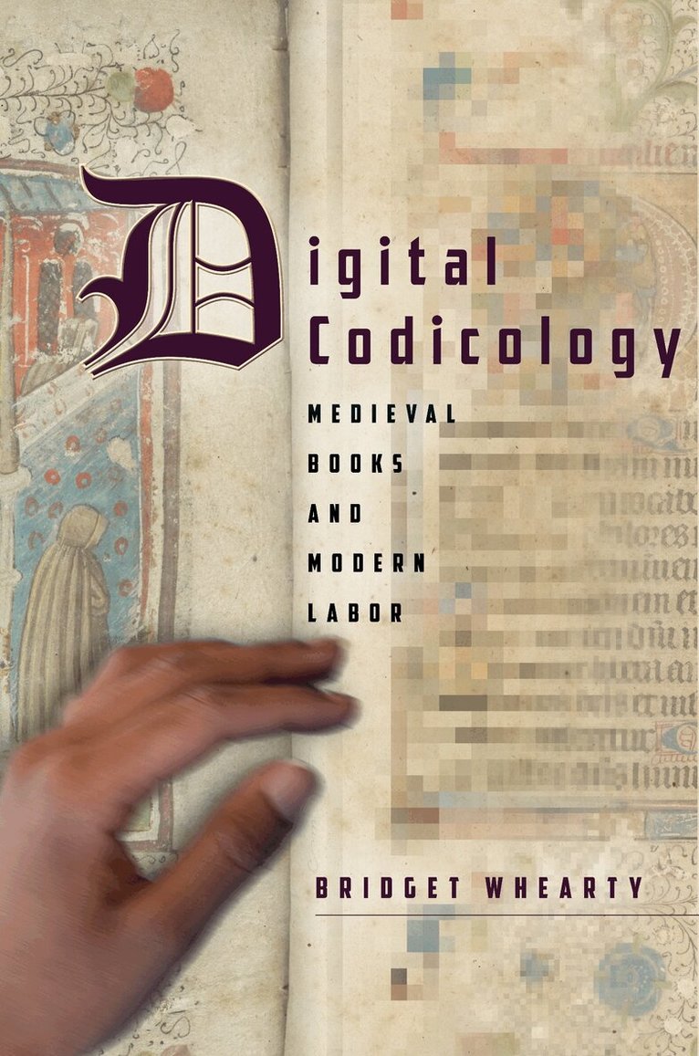 Bridget Whearty - Digital Codicology, E-bok