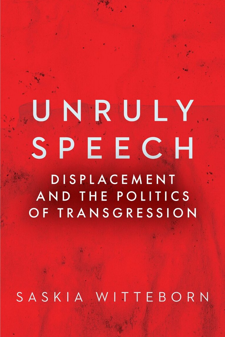 Saskia Witteborn - Unruly Speech, E-bok