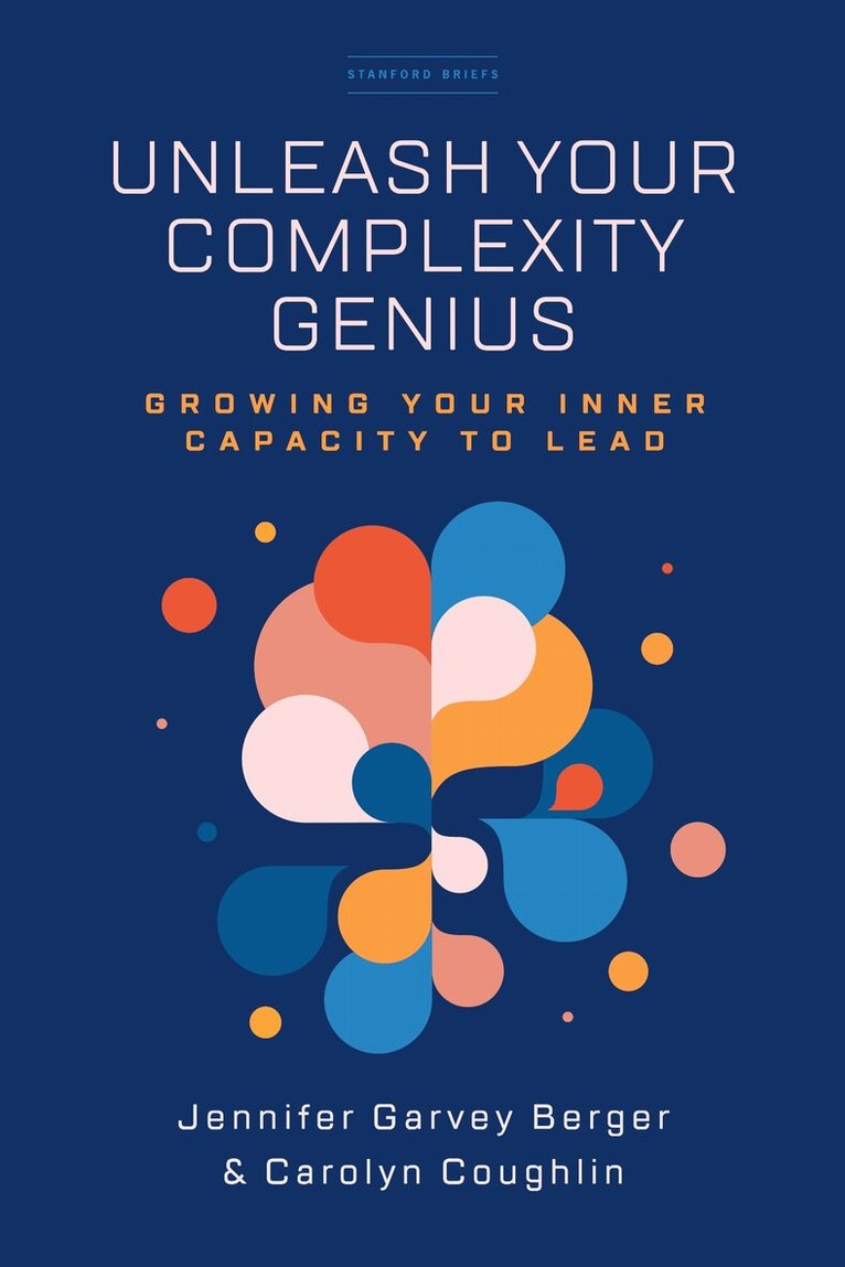 Jennifer Garvey Berger, Carolyn Coughlin - Unleash Your Complexity Genius, E-bok