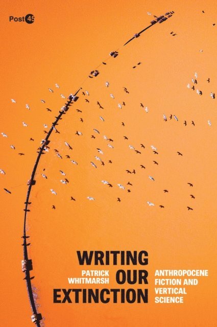 Patrick Whitmarsh - Writing Our Extinction, E-bok