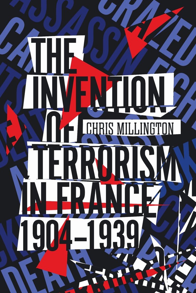 Chris Millington - Invention of Terrorism in France, 1904-1939, E-bok