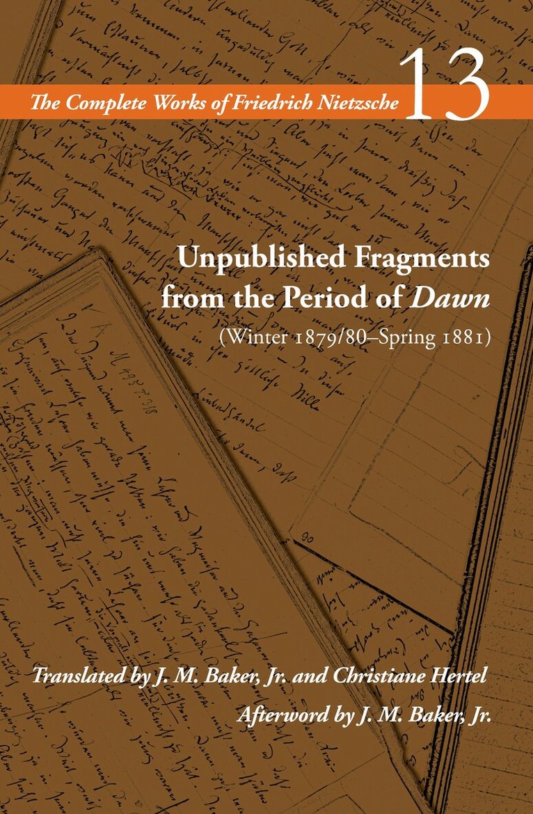 Friedrich Nietzsche, Alan Schrift - Unpublished Fragments from the Period of Dawn (Winter 1879/80–Spring 1881), E-bok