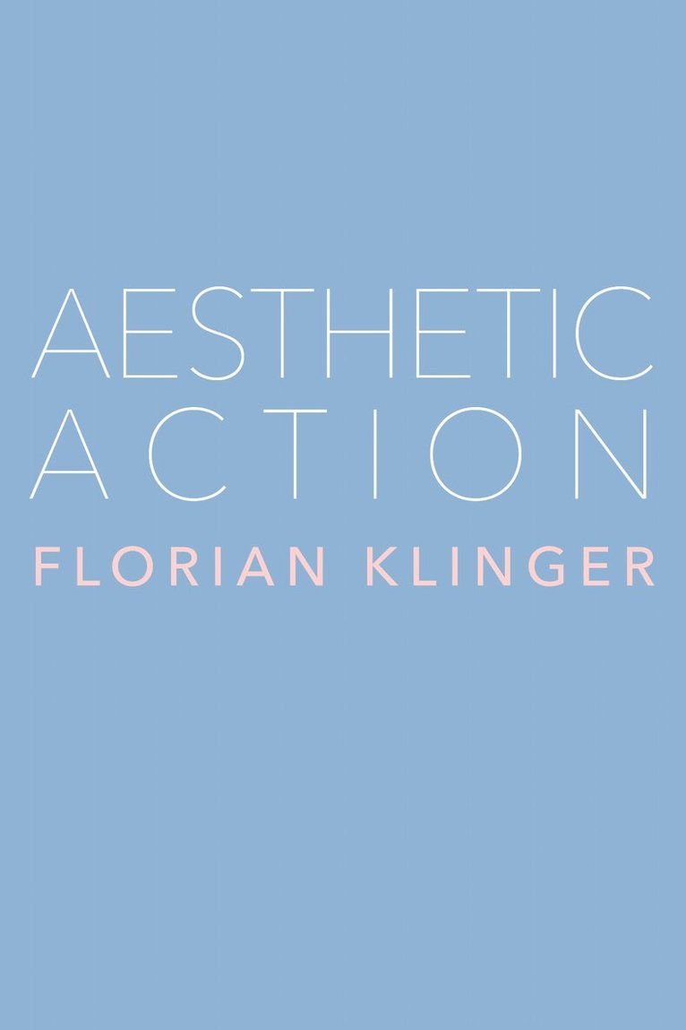 Florian Klinger - Aesthetic Action, E-bok