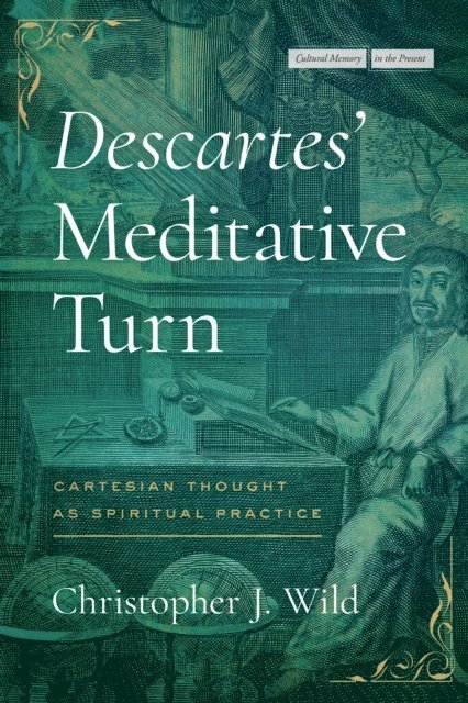 Christopher J. Wild - Descartes' Meditative Turn, E-bok