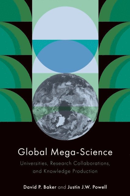 Justin J.W. Powell, David P. Baker - Global Mega-Science, E-bok