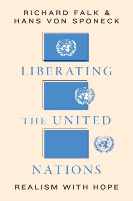 Hans von Sponeck, Richard A. Falk - Liberating the United Nations, E-bok