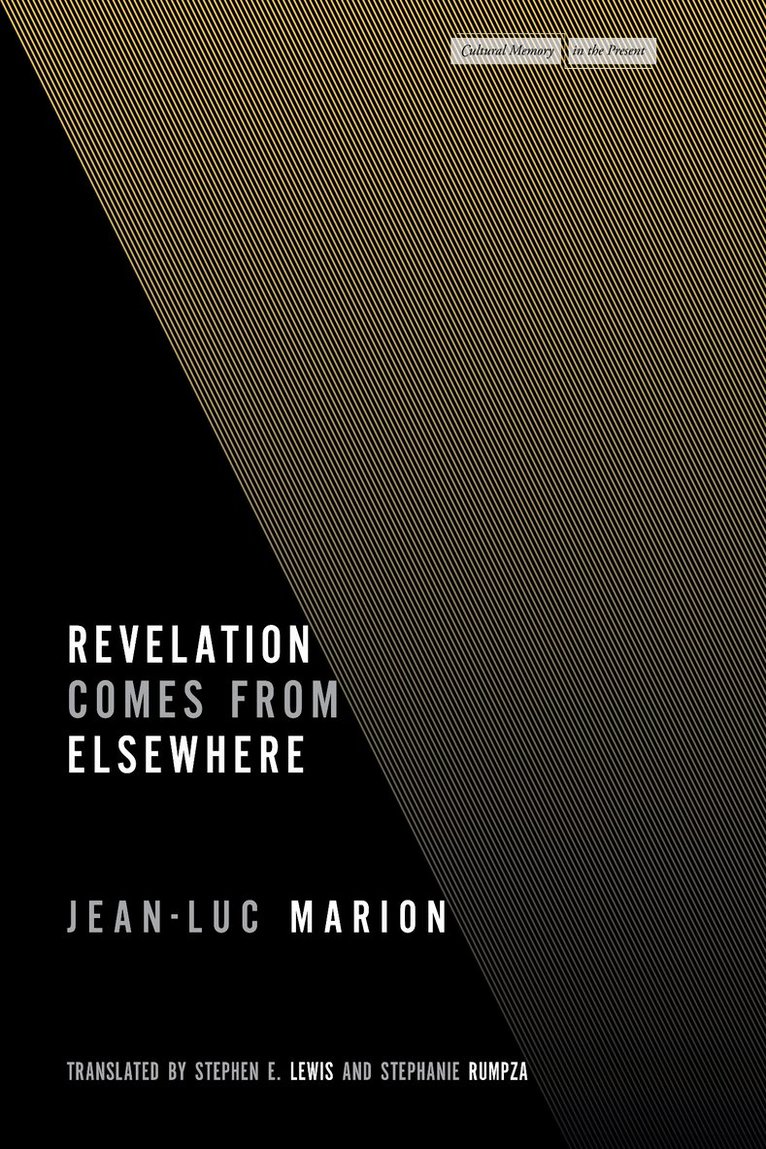 Jean-Luc Marion - Revelation Comes from Elsewhere, E-bok