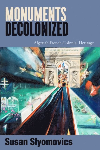 Susan Slyomovics - Monuments Decolonized, E-bok