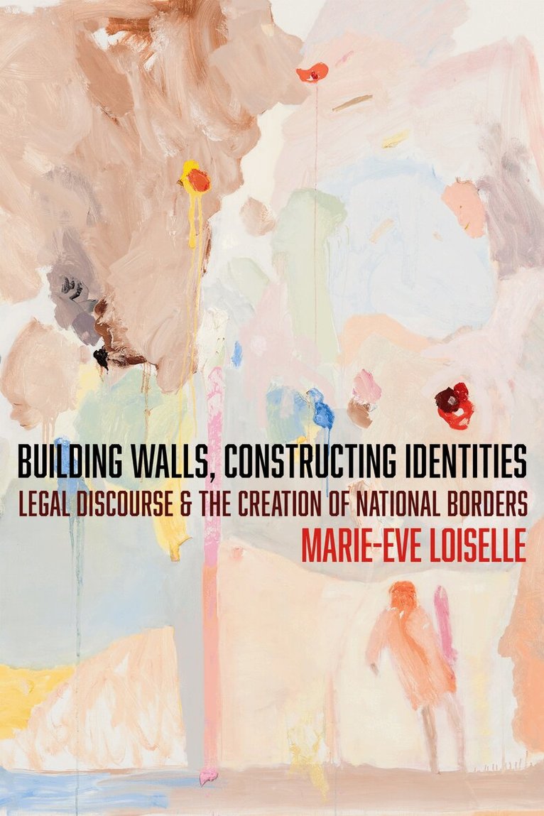 Marie-Eve Loiselle - Building Walls, Constructing Identities, Inbunden
