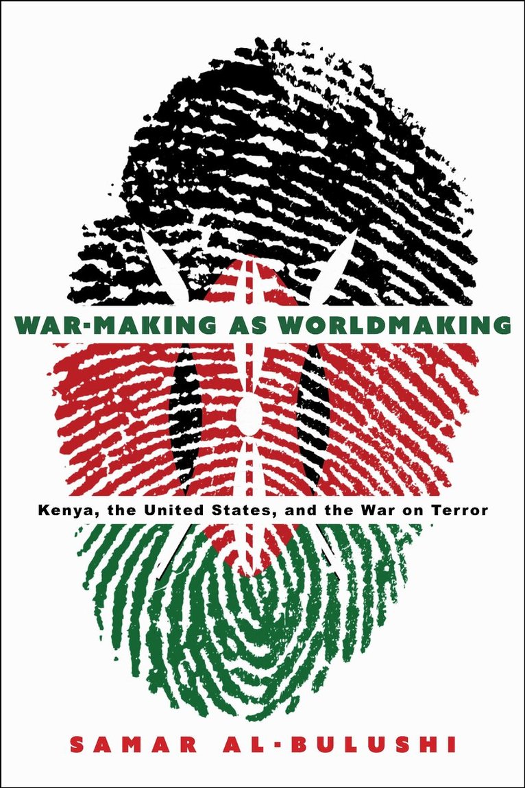 Samar Al-Bulushi - War-Making As Worldmaking, E-bok