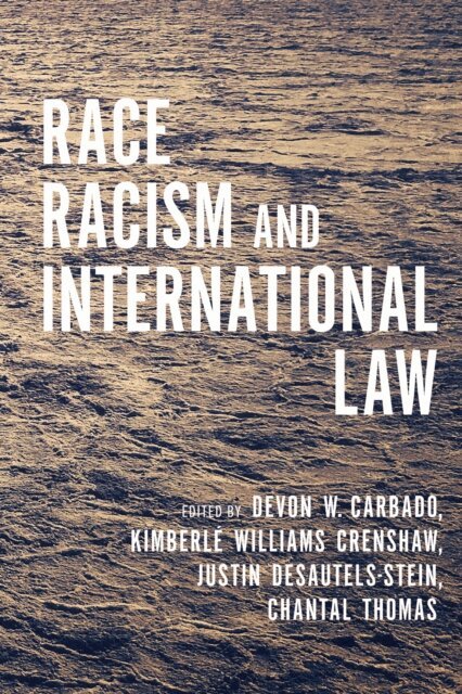 Devon W. Carbado, Kimberlé Williams Crenshaw, Justin Desautels-Stein, Chantal Thomas - Race, Racism, and International Law, E-bok