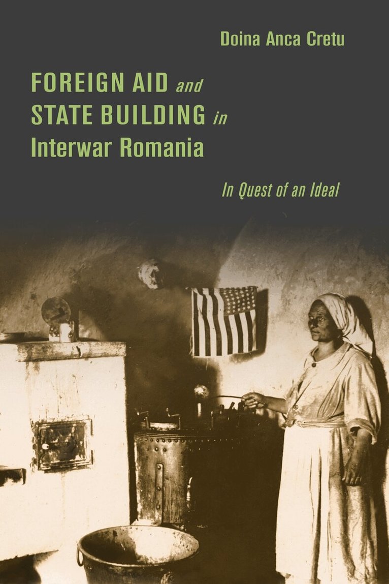 Doina Anca Cretu - Foreign Aid and State Building in Interwar Romania, E-bok