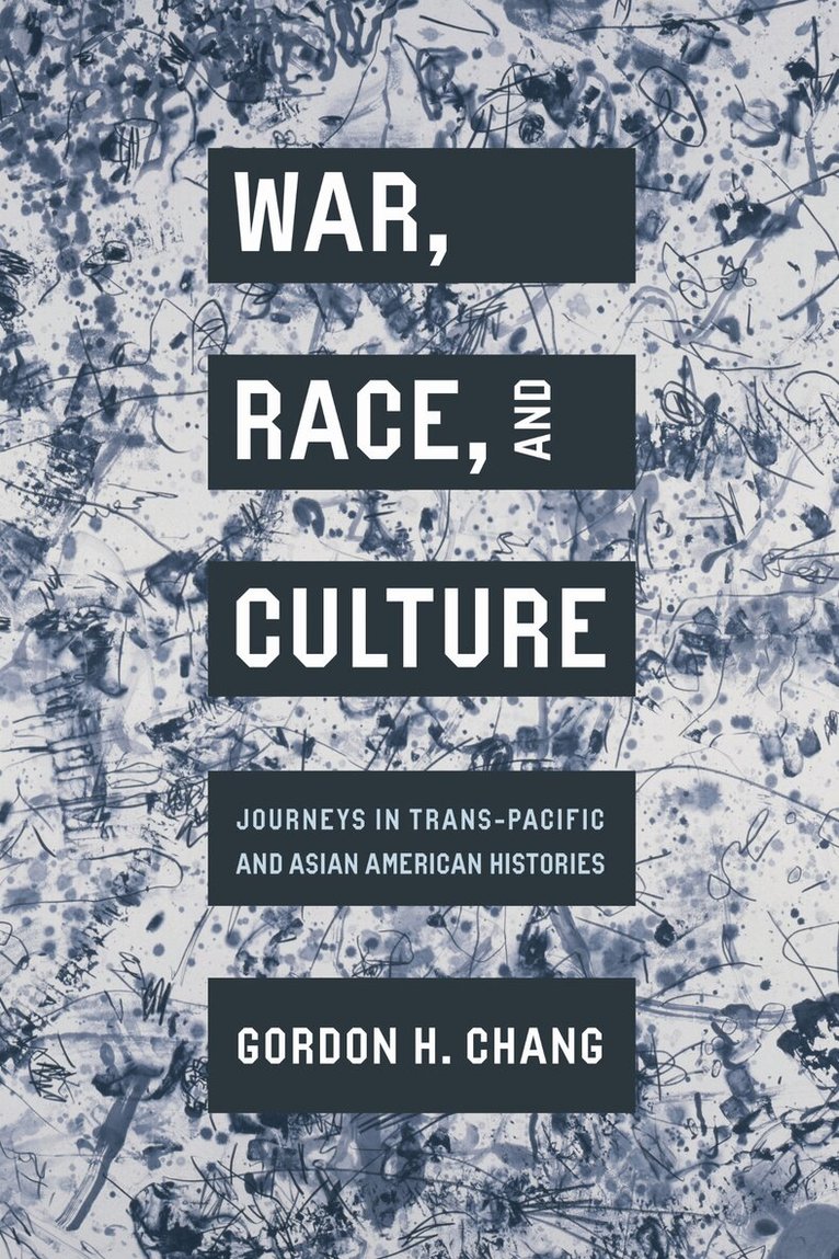 Gordon H. Chang - War, Race, and Culture, E-bok