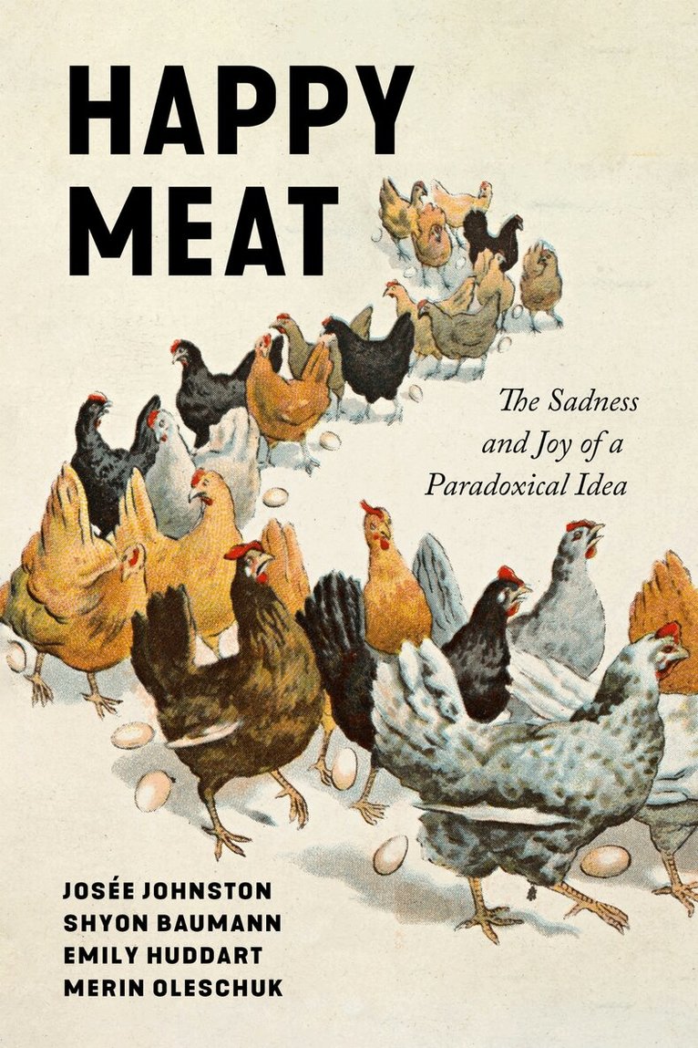 Shyon Baumann, Emily Huddart Kennedy, Josee Johnston, Merin Oleschuk - Happy Meat, E-bok