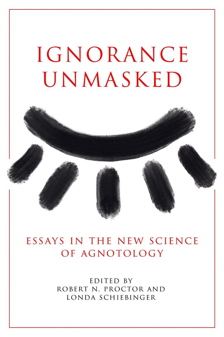 Robert N. Proctor, Londa Schiebinger - Ignorance Unmasked, E-bok