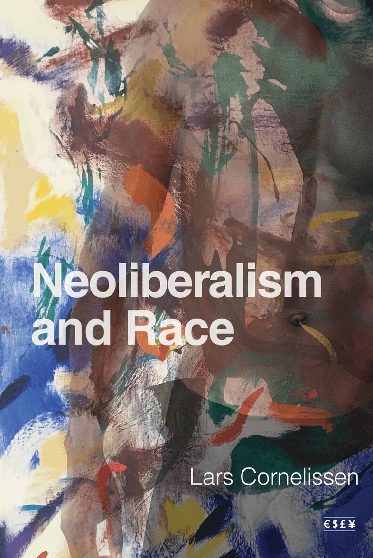 Lars Cornelissen - Neoliberalism and Race, E-bok