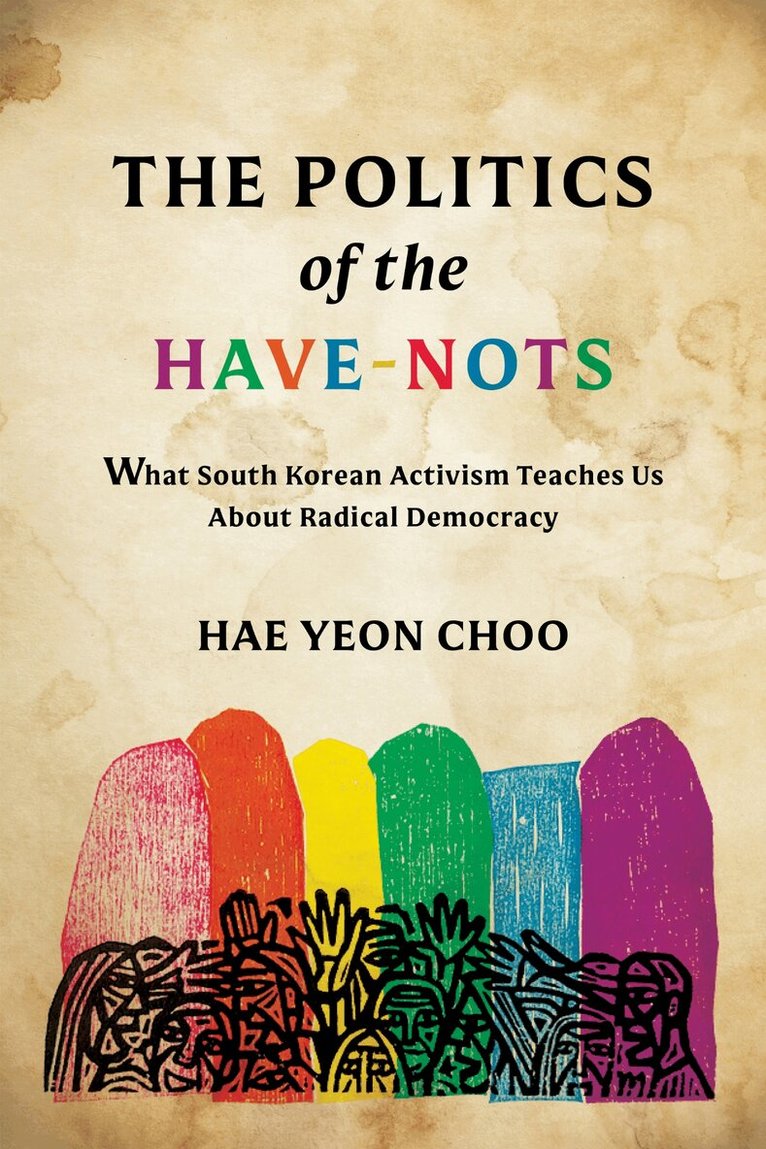 Hae Yeon Choo - Politics of the Have-Nots, Häftad