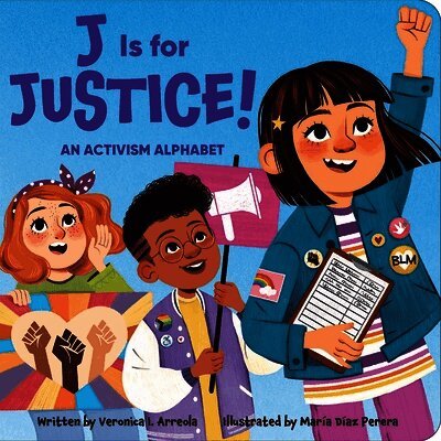 Veronica I. Arreola - J Is for Justice! an Activism Alphabet, Kartonnage. Tillgänglighet: Lägg i varukorg