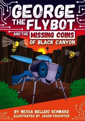 Nessa Bellido Schwarz - George the Flybot and the Missing Coins of Black Canyon, Häftad