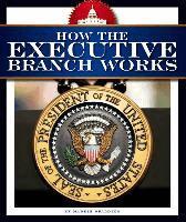 How the Executive Branch Works