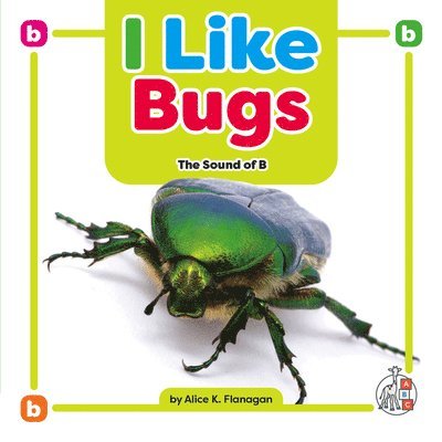 Alice K. Flanagan - I Like Bugs: The Sound of B, Inbunden