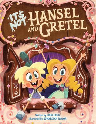 Josh Funk - It's Not Hansel and Gretel, Inbunden