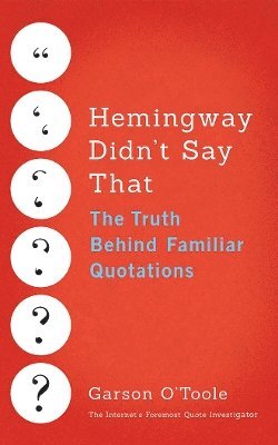 Garson O'Toole - Hemingway Didn't Say That, Inbunden