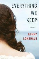 Kerry Lonsdale - Everything We Keep, Häftad