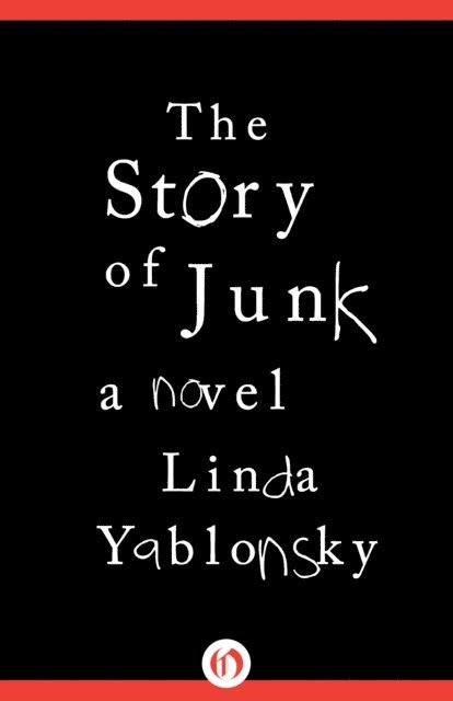 Linda Yablonsky - Story of Junk, E-bok