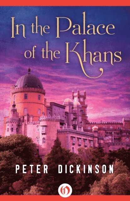 Peter Dickinson - In the Palace of the Khans, E-bok
