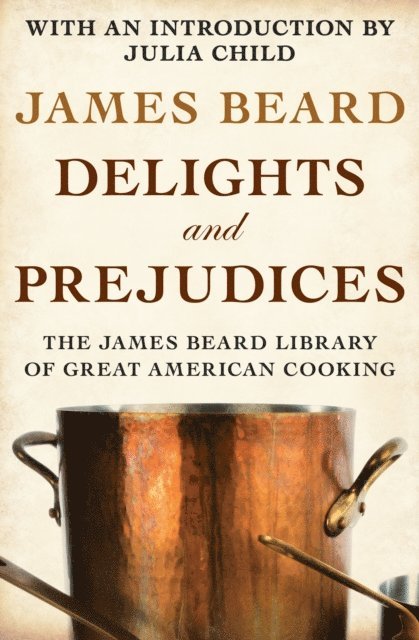 James Beard - Delights and Prejudices, E-bok