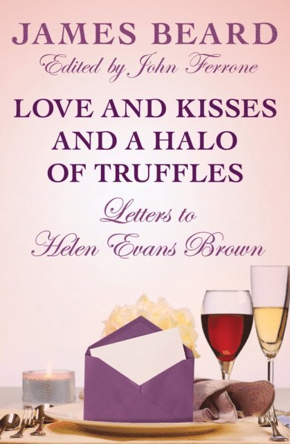 James Beard, John Ferrone - Love and Kisses and a Halo of Truffles, E-bok