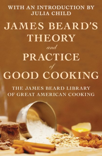 James Beard - James Beard's Theory and Practice of Good Cooking, E-bok
