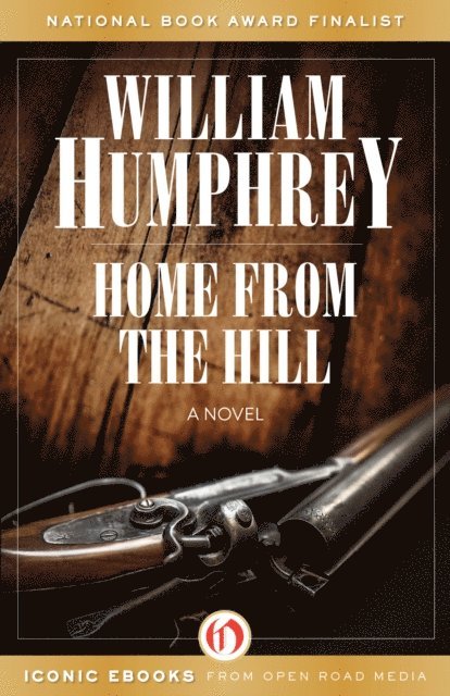 William Humphrey - Home from the Hill, E-bok