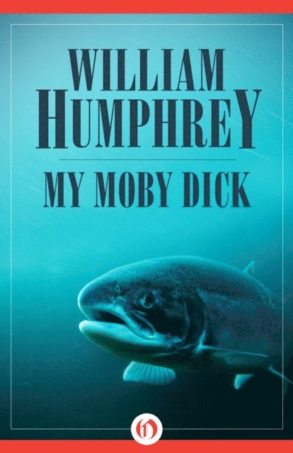 William Humphrey - My Moby Dick, E-bok