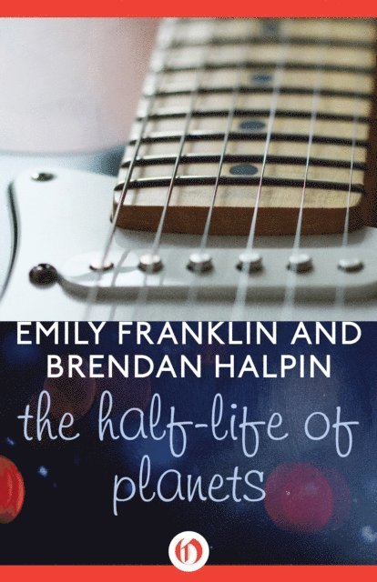 Brendan Halpin, Emily Franklin - Half-Life of Planets, E-bok