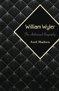 William Wyler: The Authorized Biography