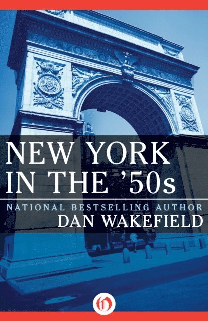 Dan Wakefield - New York in the '50s, E-bok