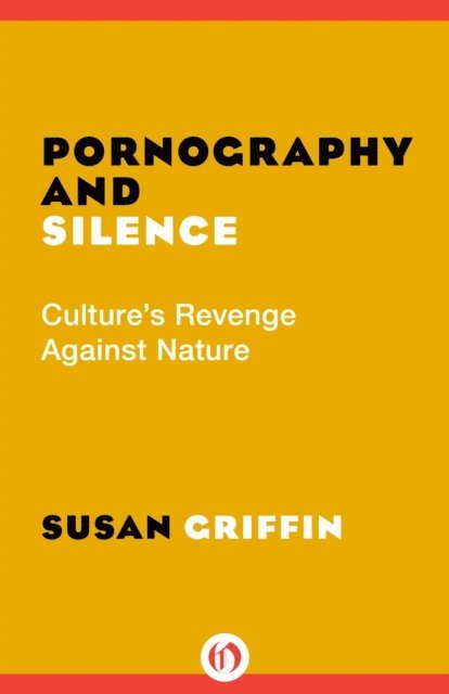 Susan Griffin - Pornography and Silence, E-bok