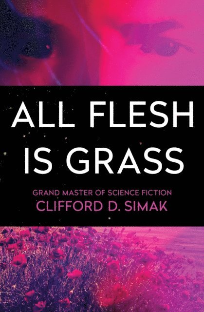 Clifford D. Simak - All Flesh Is Grass, E-bok