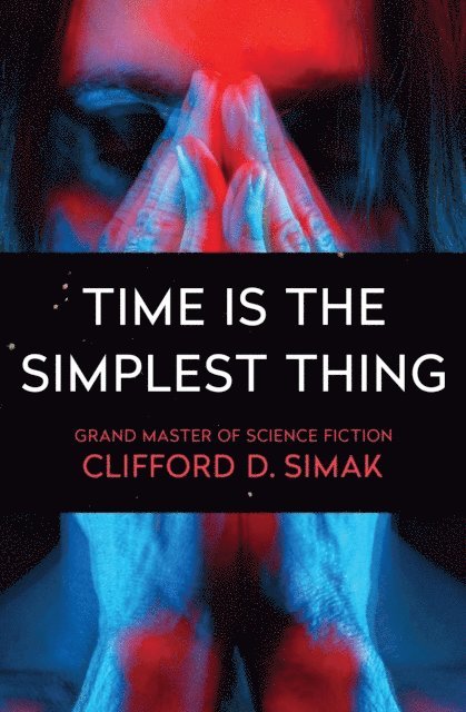Clifford D. Simak - Time Is the Simplest Thing, E-bok