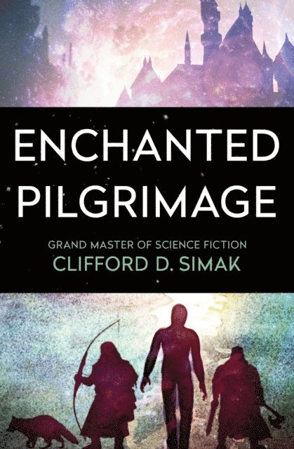 Clifford D. Simak - Enchanted Pilgrimage, E-bok