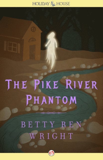 Betty Ren Wright - Pike River Phantom, E-bok