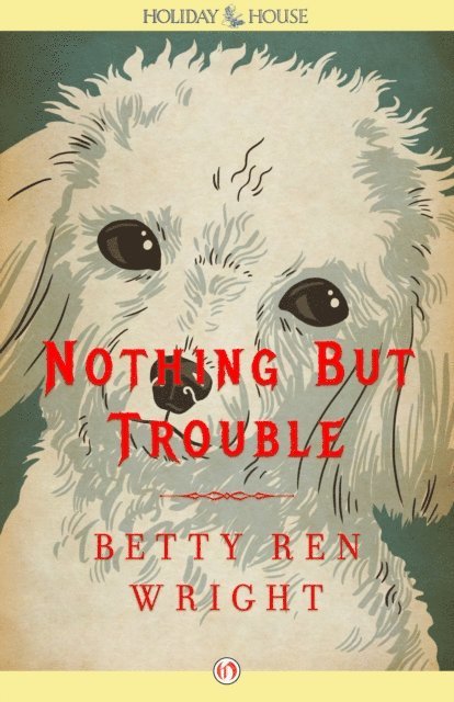 Betty Ren Wright - Nothing But Trouble, E-bok