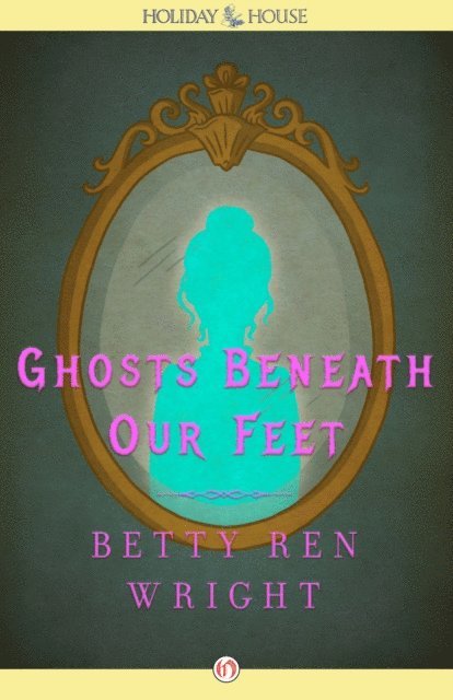 Betty Ren Wright - Ghosts Beneath Our Feet, E-bok. Tillgänglighet: Lägg i varukorg