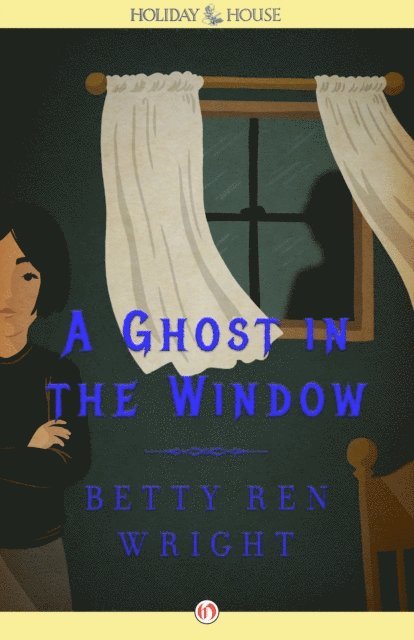 Betty Ren Wright - Ghost in the Window, E-bok