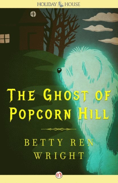 Betty Ren Wright - Ghost of Popcorn Hill, E-bok
